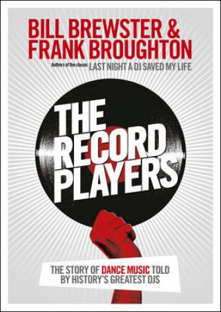 Record Players, The The story of dance music told by history s gr by Bill/Broughton, Frank Brewster