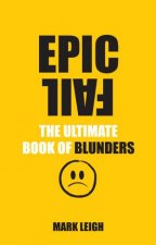 Epic Fail The Ultimate Book of Blunders