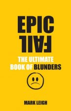 Epic Fail The Ultimate Book of Blunders