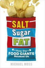 Salt Sugar Fat How the Food Giants Hooked Us