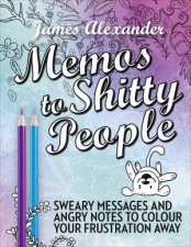 Memos To Shitty People A Delightful And Vulgar Adult Colouring Book