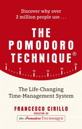 The Pomodoro Technique: The Life-Changing Time-Management System by Francesco Cirillo