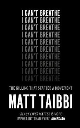 I Can't Breathe by Matt Taibbi