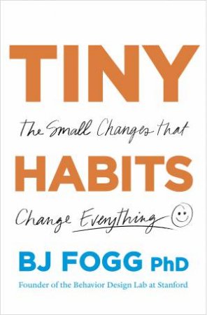 Tiny Habits by BJ Fogg