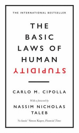 The Basic Laws Of Human Stupidity by Carlo M. Cipolla