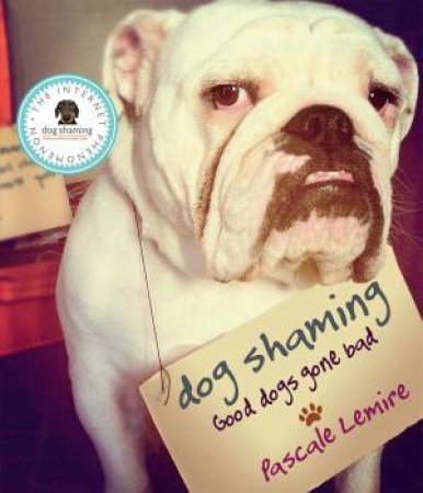 Dog Shaming by Pascale Lemire