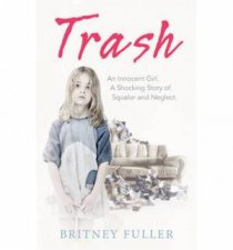 Trash An Innocent Girl A Shocking Story of Squalor and Neglect