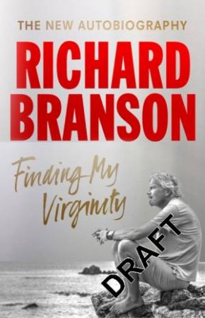 Finding My Virginity: The New Autobiography by Richard Branson