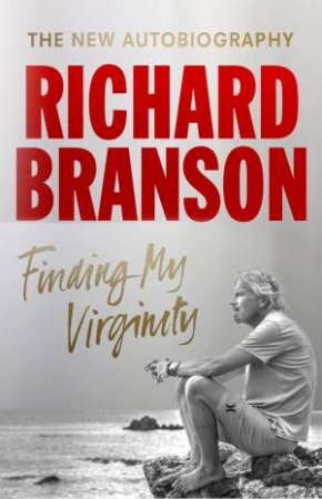 Finding My Virginity by Sir Richard Branson