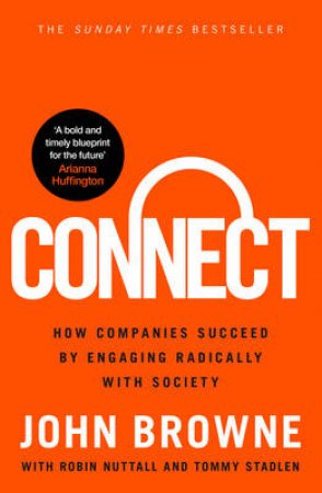 Connect How Businesses that Engage with Society Become More Succe by John/Nuttall, Robin/Stadlen, Tommy Browne
