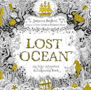 Lost Ocean: An Underwater Adventure And Colouring Book by Johanna Basford