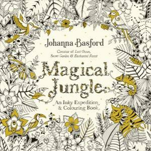 Magical Jungle: An Inky Expedition And Colouring Book by Johanna Basford