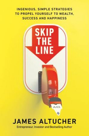 Skip The Line by James Altucher