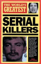 Worlds Greatest Serial Killers