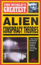 The Worlds Greatest Alien Conspiracy Theories