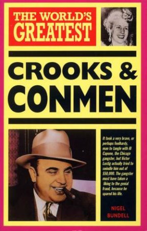 The World's Greatest Crooks & Conmen by Nigel Bundell