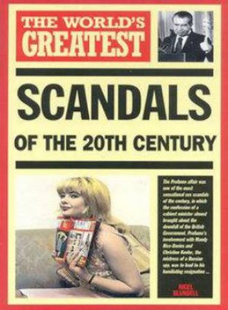 The World's Greatest Scandals Of The 20th Century by Nigel Blundell