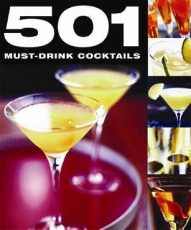 501 Must-Drink Cocktails by Various
