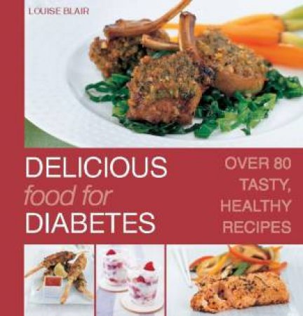 Delicious Food for Diabetes by Louise Blair