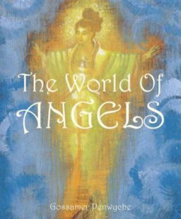 The World of Angels by Gossamer Penwyche