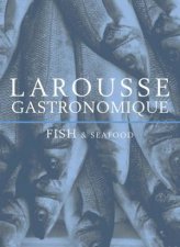 Larousse Gastronomique Fish  Seafood