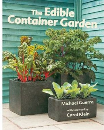 The Edible Container Garden by Michael Guerra