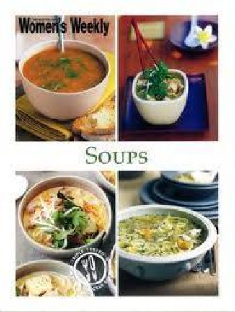 AWW: Soups by Australian Womens Weekly