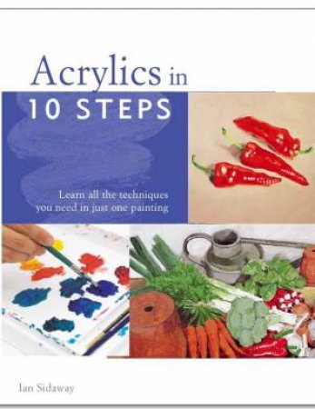 Acrylics in 10 Steps by Various