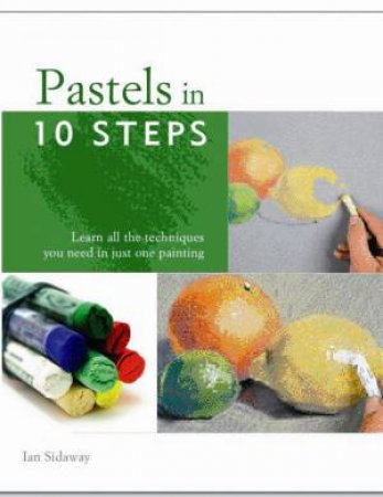 Pastels in 10 Steps by Ian Sidaway