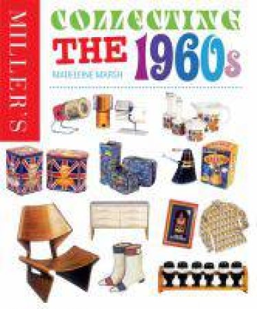 Miller's Collecting the 1960s by Madeleine Marsh