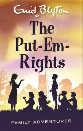 Family Adventures: The Put-Em-Rights by Enid Blyton