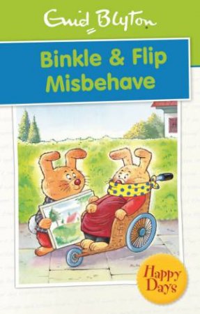Happy Days: Binkle & Flip Misbehave by Enid Blyton
