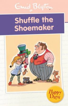 Happy Days: Shuffle the Shoemaker by Enid Blyton