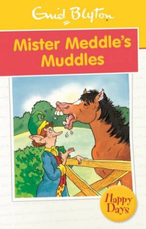Happy Days: Mister Meddle's Muddles by Enid Blyton