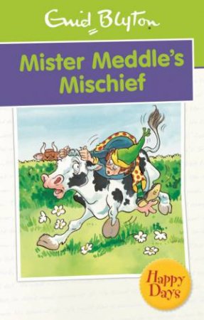 Happy Days: Mister Meddle's Mischief by Enid Blyton