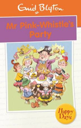 Happy Days: Mr Pink-Whistle's Party by Enid Blyton