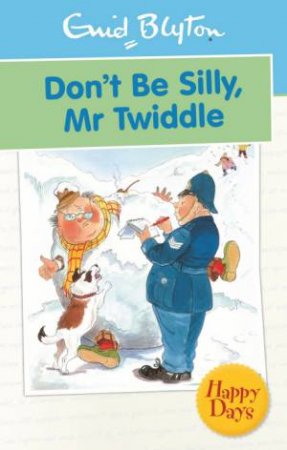 Happy Days: Don't Be Silly, Mr Twiddle! by Enid Blyton