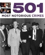 501 Most Notorious Crimes