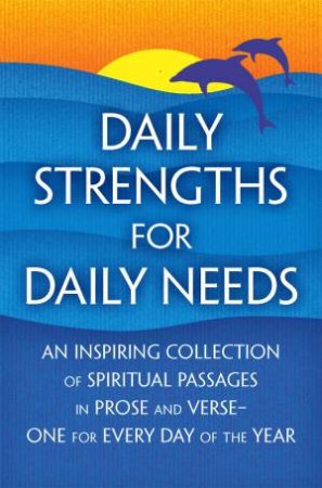 Daily Strengths for Daily Needs by Mary W Tileston