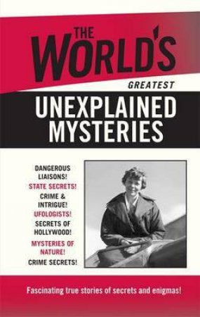 The World's Greatest Unexplained Mysteries by Various