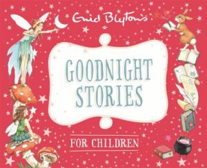 Goodnight Stories for Children by Enid Blyton