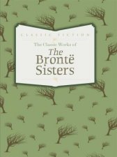 The Classic Works of The Bronte Sisters