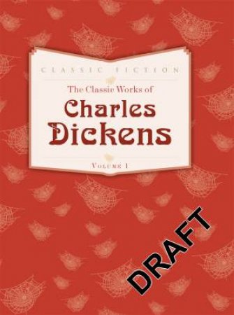 The Classic Works of Charles Dickens by Charles Dickens