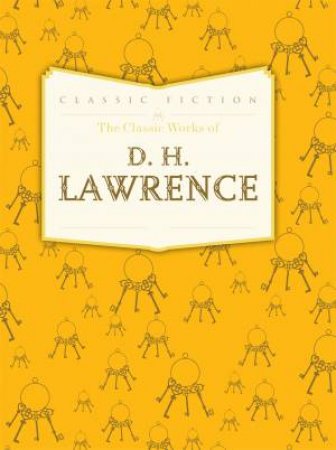 The Classic Works of D. H. Lawrence by D. H. Lawrence
