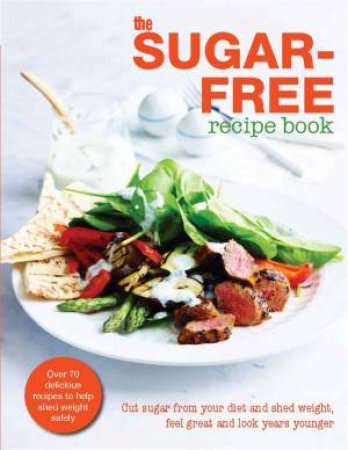 The Sugar-Free Diet Recipe Book by Various
