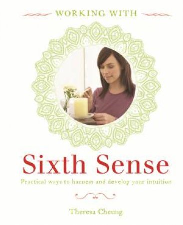 Working With: Sixth Sense by Theresa Cheung