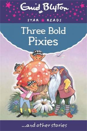 Three Bold Pixies by Enid Blyton