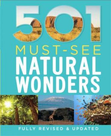 501 Must-See Natural Wonders by D Brown & J Brown & A Findlay