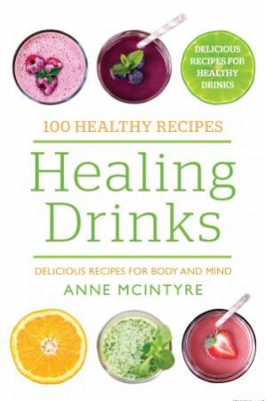 100 Healthy Recipes: Healing Drinks by Various 