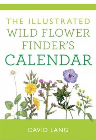 The Illustrated Wildflower Finder's Calendar by David Lang